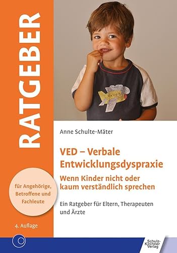 VED - Verbale Entwicklungsdyspraxie: Wenn Kinder nicht oder kaum verständlich sprechen (Ratgeber für Angehörige, Betroffene und Fachleute) von Schulz-Kirchner Verlag Gm